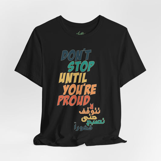 Don't Stop Until You're Proud, T-shirt