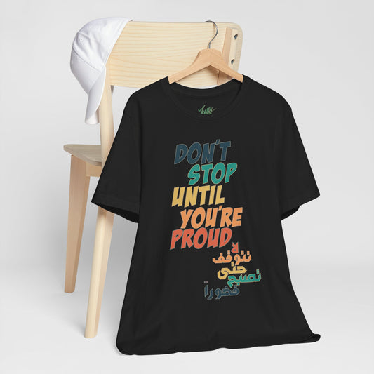 Don't Stop Until You're Proud, T-shirt